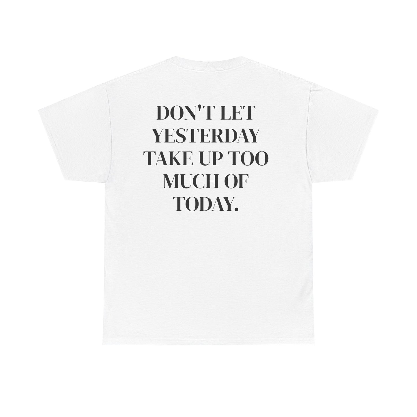 Don't Let Yesterday Take Up Too Much of Today.